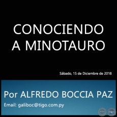 CONOCIENDO A MINOTAURO - Por ALFREDO BOCCIA PAZ - Sbado, 15 de Diciembre de 2018